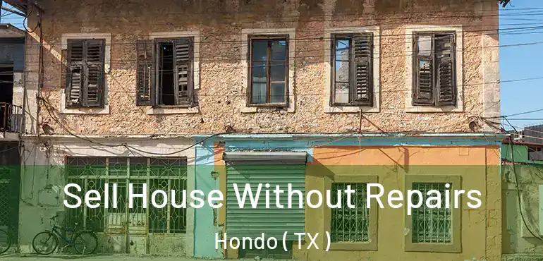  Sell House Without Repairs Hondo ( TX )