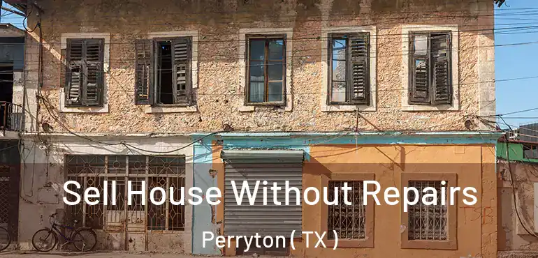  Sell House Without Repairs Perryton ( TX )