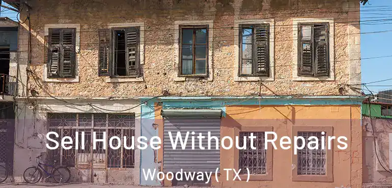  Sell House Without Repairs Woodway ( TX )