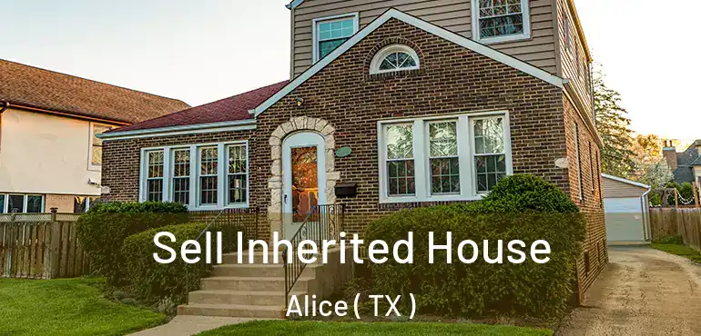  Sell Inherited House Alice ( TX )