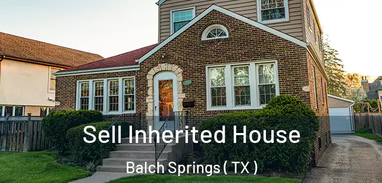 Sell Inherited House Balch Springs ( TX )