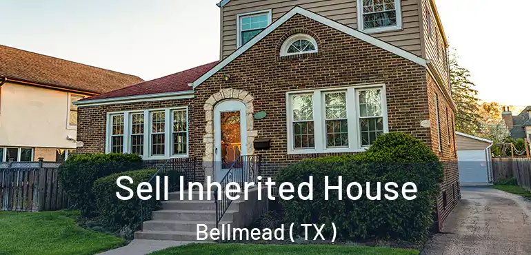  Sell Inherited House Bellmead ( TX )