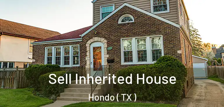  Sell Inherited House Hondo ( TX )