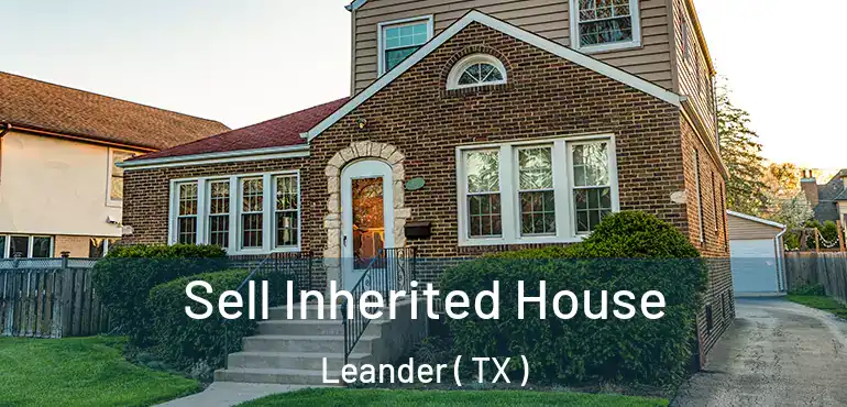  Sell Inherited House Leander ( TX )