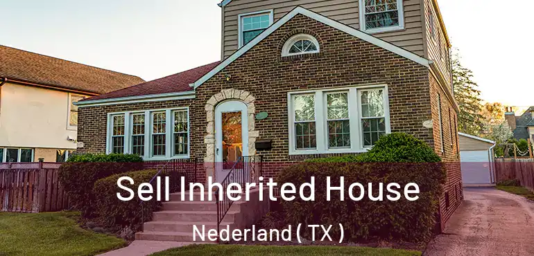  Sell Inherited House Nederland ( TX )