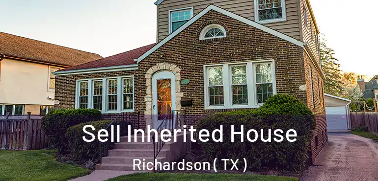  Sell Inherited House Richardson ( TX )