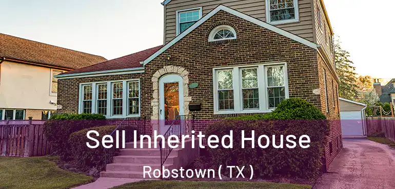  Sell Inherited House Robstown ( TX )