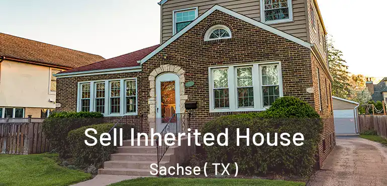  Sell Inherited House Sachse ( TX )