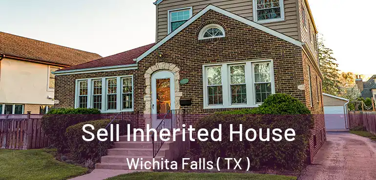  Sell Inherited House Wichita Falls ( TX )