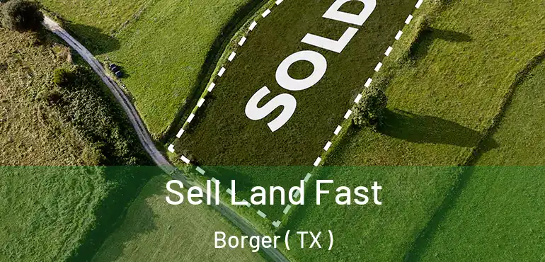  Sell Land Fast Borger ( TX )