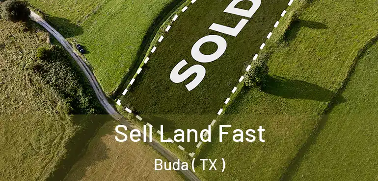  Sell Land Fast Buda ( TX )