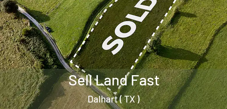  Sell Land Fast Dalhart ( TX )