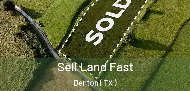  Sell Land Fast Denton ( TX )