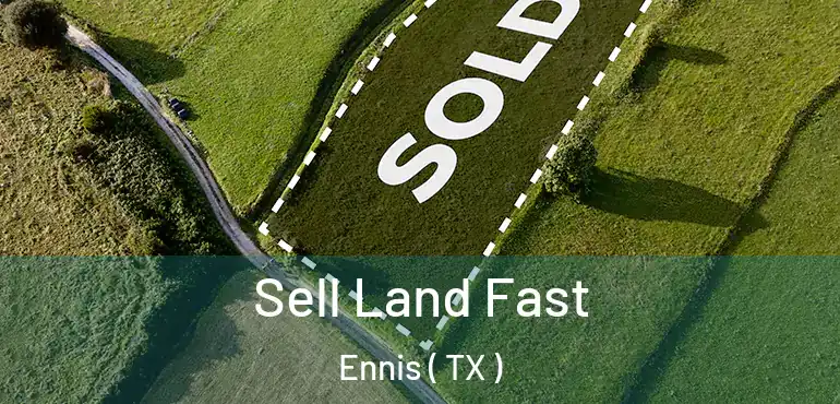  Sell Land Fast Ennis ( TX )