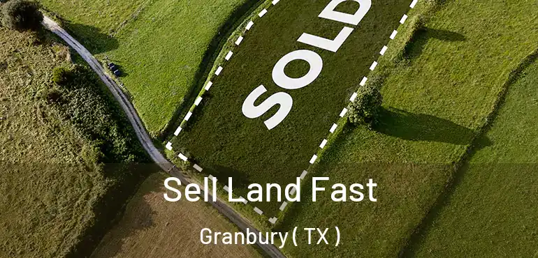  Sell Land Fast Granbury ( TX )