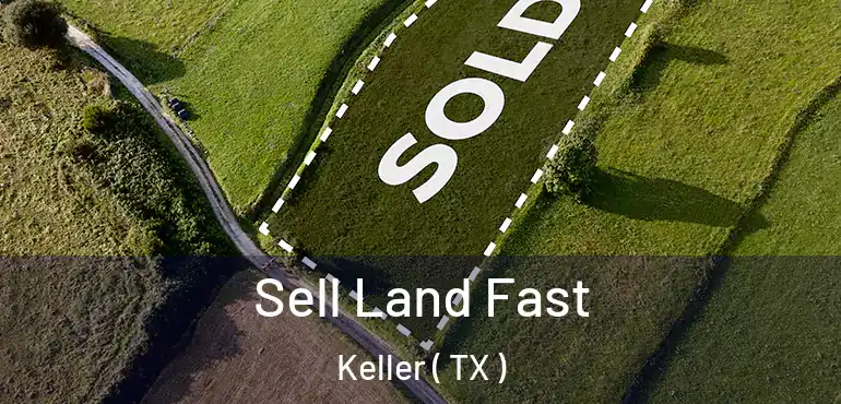  Sell Land Fast Keller ( TX )