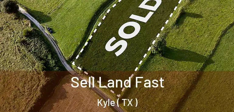  Sell Land Fast Kyle ( TX )