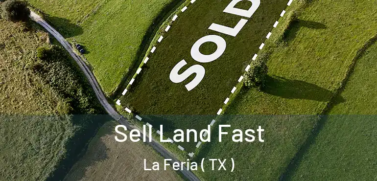  Sell Land Fast La Feria ( TX )