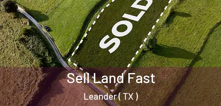  Sell Land Fast Leander ( TX )