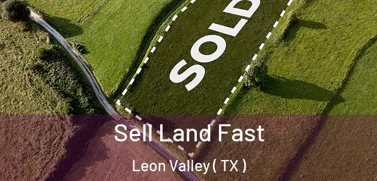  Sell Land Fast Leon Valley ( TX )