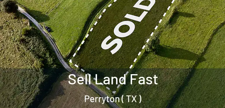  Sell Land Fast Perryton ( TX )