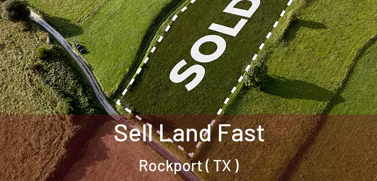  Sell Land Fast Rockport ( TX )