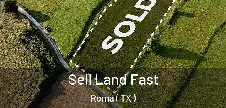  Sell Land Fast Roma ( TX )