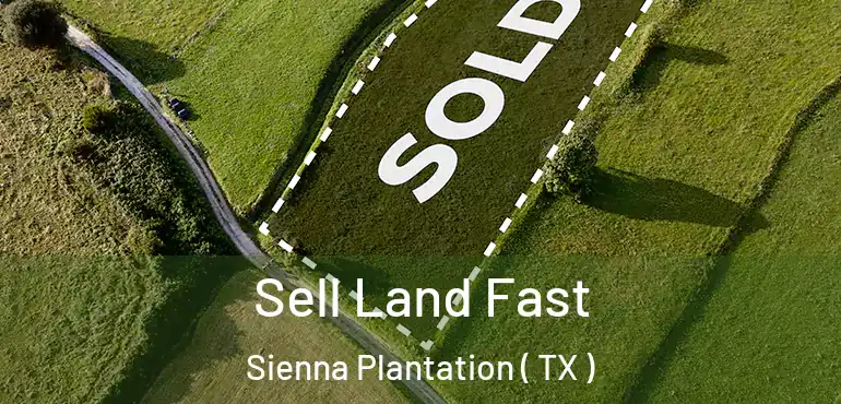  Sell Land Fast Sienna Plantation ( TX )