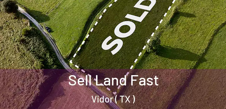  Sell Land Fast Vidor ( TX )