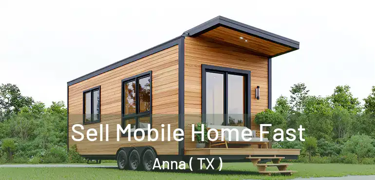  Sell Mobile Home Fast Anna ( TX )