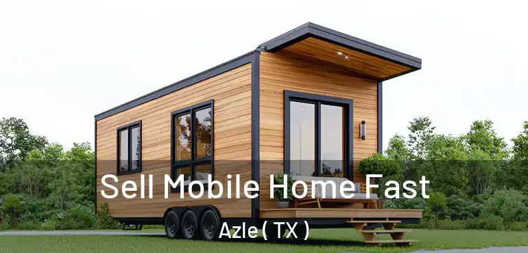  Sell Mobile Home Fast Azle ( TX )