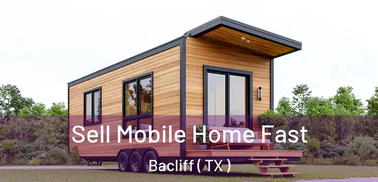  Sell Mobile Home Fast Bacliff ( TX )