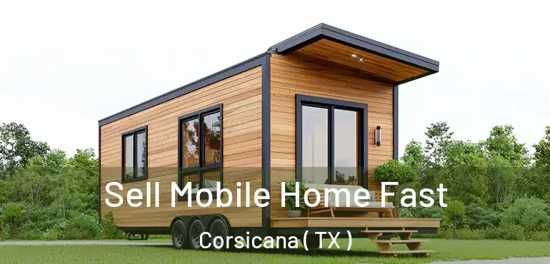  Sell Mobile Home Fast Corsicana ( TX )