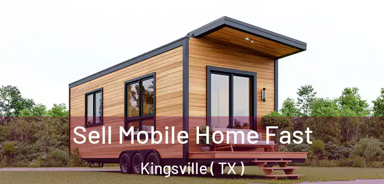  Sell Mobile Home Fast Kingsville ( TX )