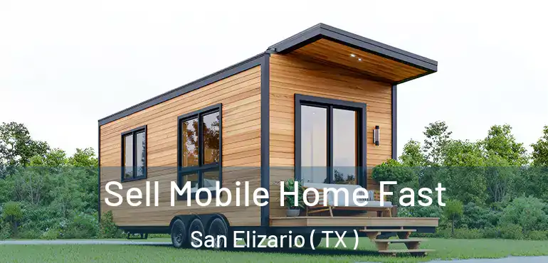  Sell Mobile Home Fast San Elizario ( TX )