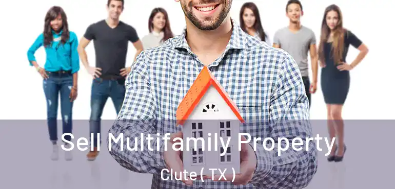  Sell Multifamily Property Clute ( TX )