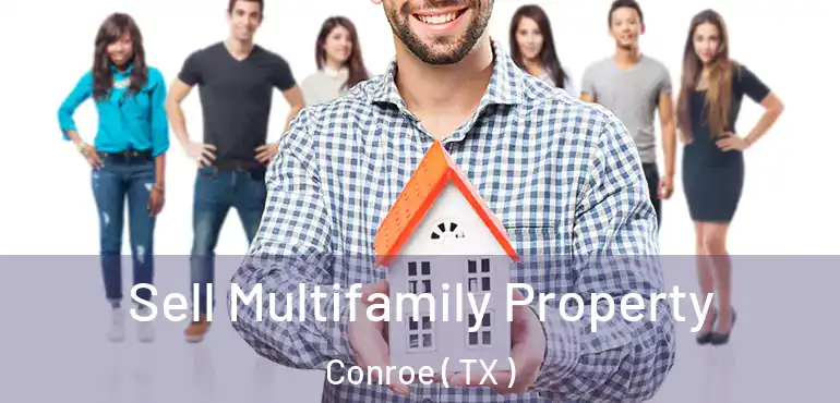  Sell Multifamily Property Conroe ( TX )