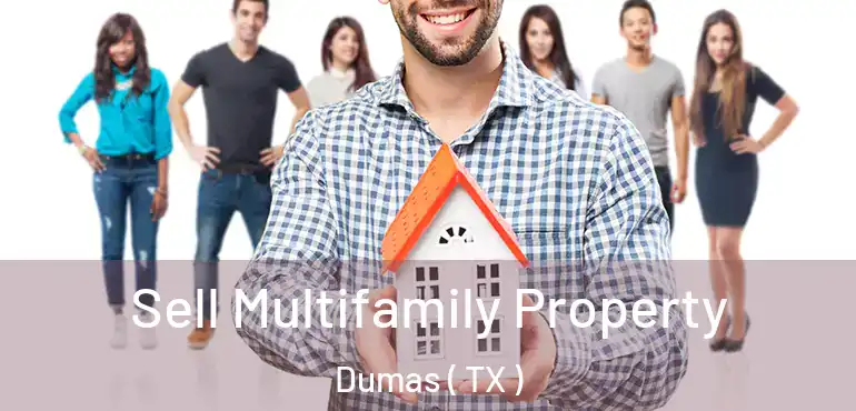  Sell Multifamily Property Dumas ( TX )