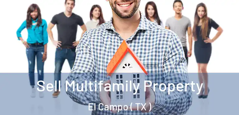  Sell Multifamily Property El Campo ( TX )