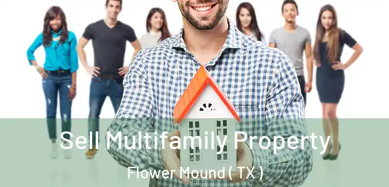 Sell Multifamily Property Flower Mound ( TX )