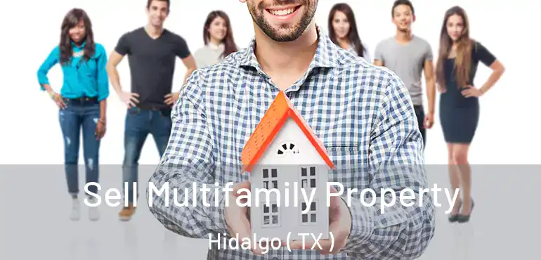  Sell Multifamily Property Hidalgo ( TX )