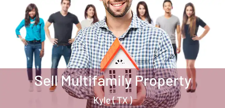  Sell Multifamily Property Kyle ( TX )
