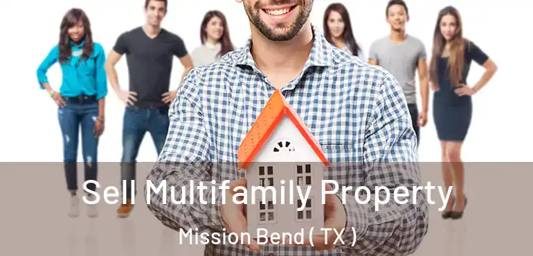  Sell Multifamily Property Mission Bend ( TX )