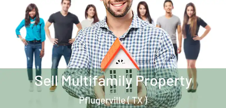  Sell Multifamily Property Pflugerville ( TX )