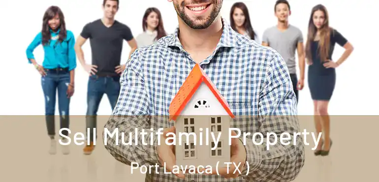  Sell Multifamily Property Port Lavaca ( TX )