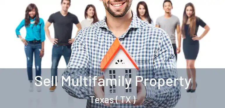  Sell Multifamily Property Texas ( TX )