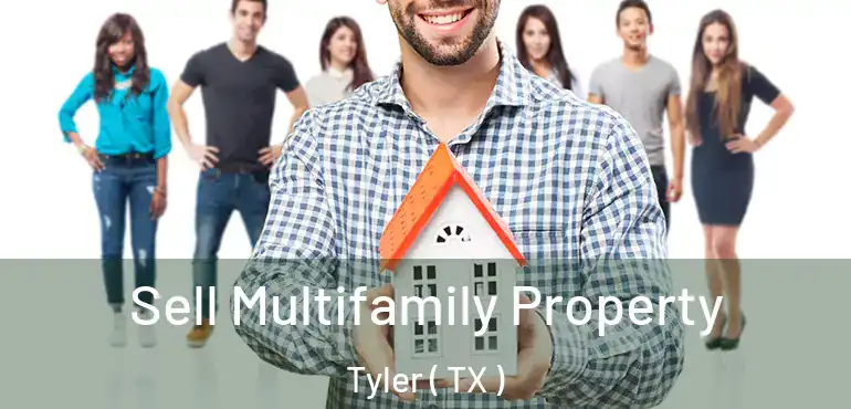  Sell Multifamily Property Tyler ( TX )