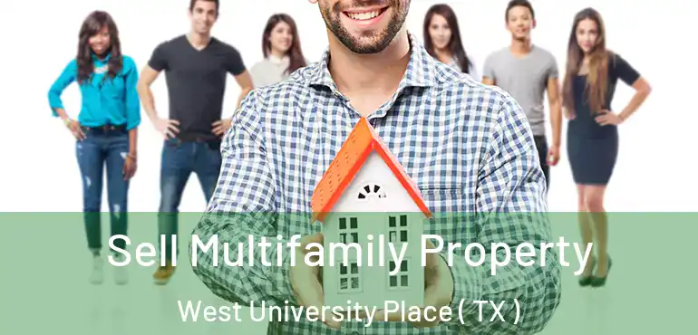  Sell Multifamily Property West University Place ( TX )
