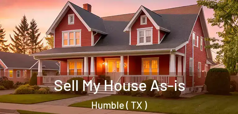  Sell My House As-is Humble ( TX )