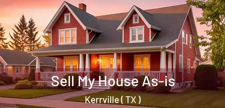 Sell My House As-is Kerrville ( TX )
